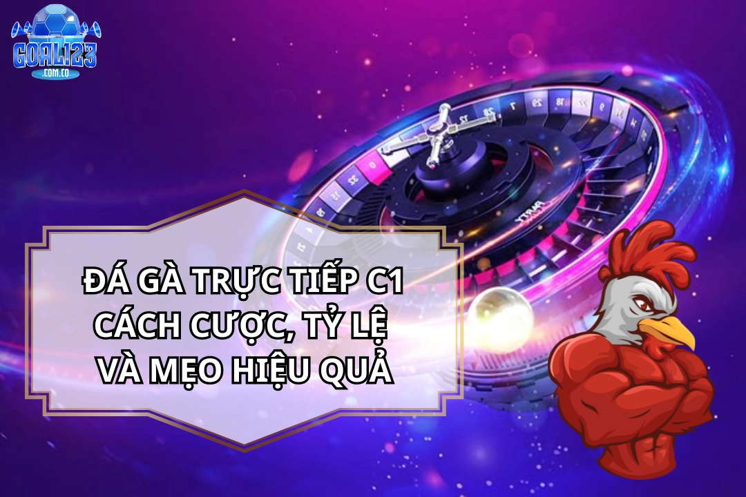 Đá gà trực tiếp C1