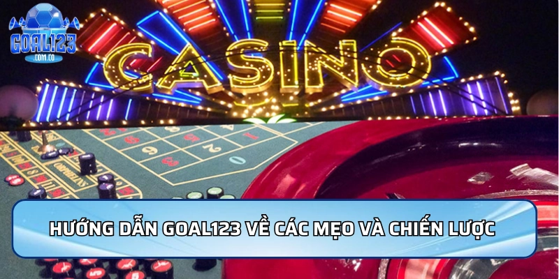 Hướng dẫn Goal123 về các mẹo và chiến lược