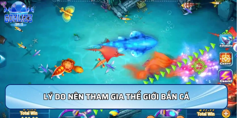 Lý do nên tham gia Thế giới bắn cá