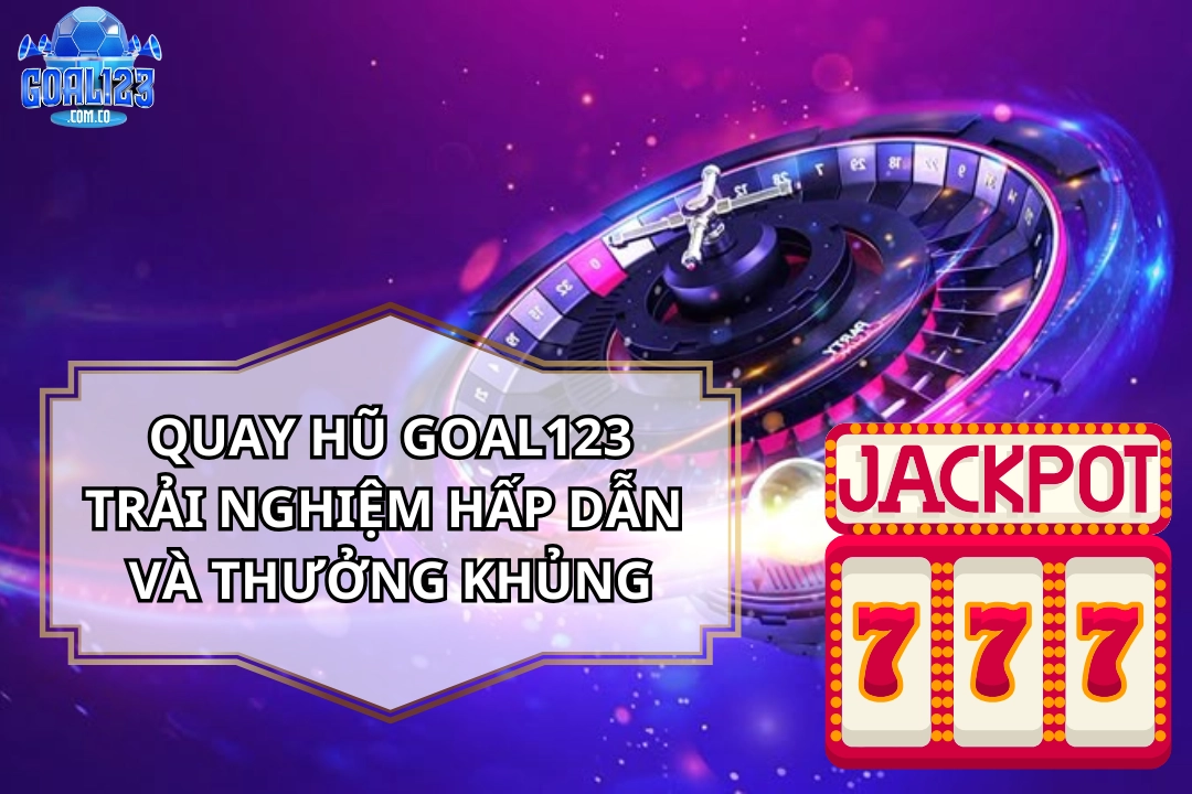 Quay hũ goal123